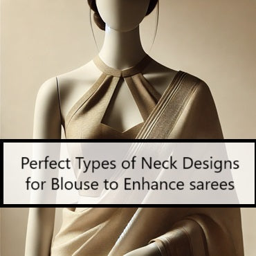 Perfect Types of Neck Designs for Blouse to Enhance sarees